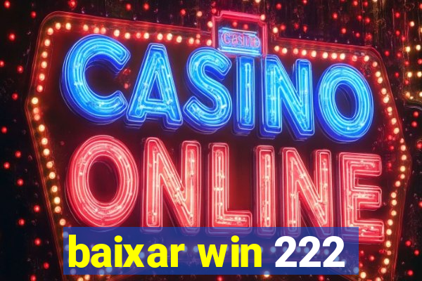 baixar win 222